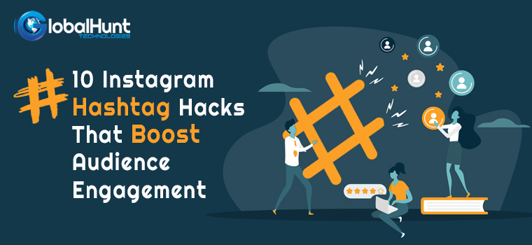 Instagram Hashtag Hacks That Boost Audience Engagement