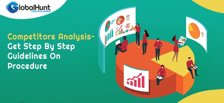 Competitors Analysis – Get Step By Step Guidelines On Procedure