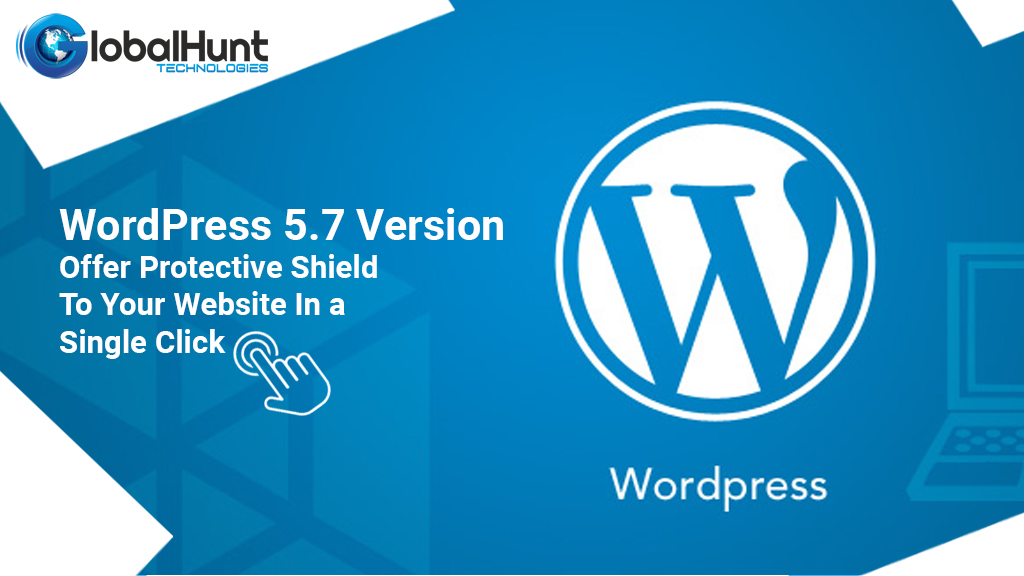 WordPress 5.7 Version – Offer Protective Shield To Your Website In a Single Click