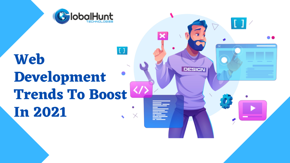 Web Development Trends To Boost In 2021