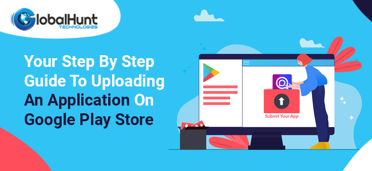 Step-By-Step Process to Upload App to Google Play Store