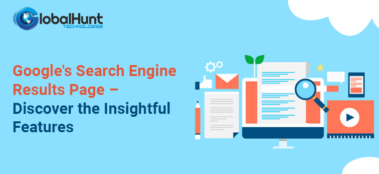 Google's Search Engine Results Page – Discover the Insightful Features