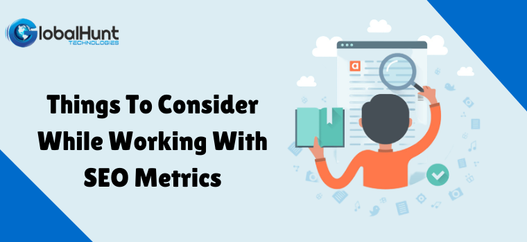 Things To Consider While Working With SEO Metrics