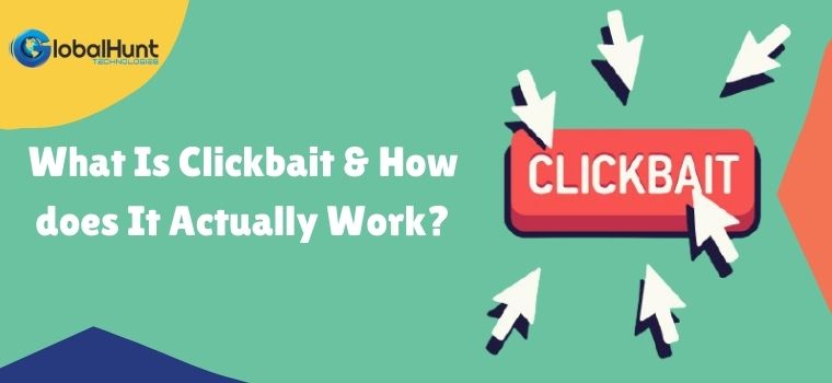 What Is Clickbait & How does It Actually Work?