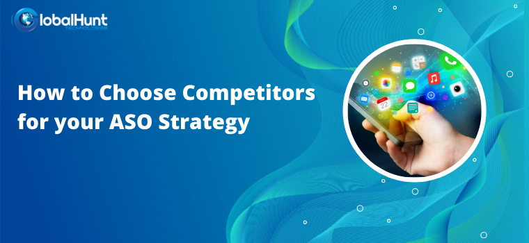 How To Choose Competitors For Your ASO Strategy