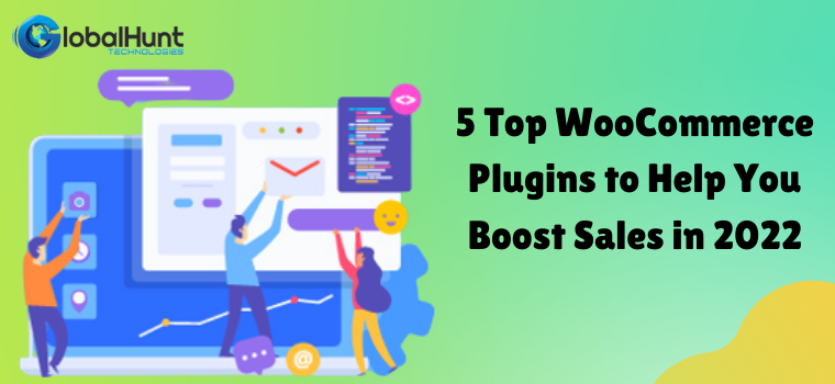 5 Top WooCommerce Plugins to Help You Boost Sales in 2022