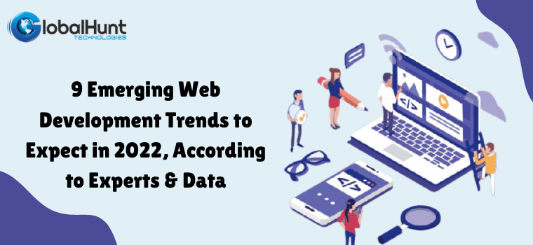 9 Emerging Web Development Trends to Expect in 2022, According to Experts & Data