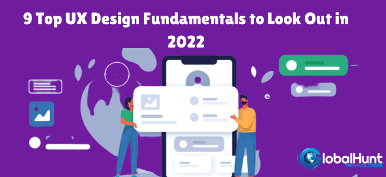 9 Top UX Design Fundamentals to Look Out in 2022