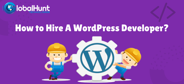 How to Hire A WordPress Developer?