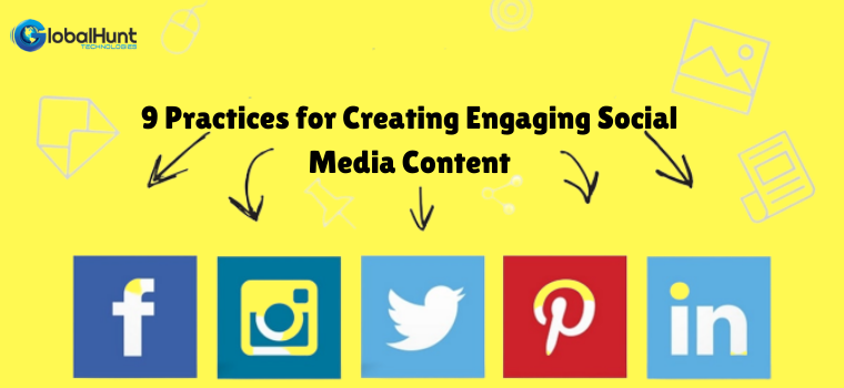9 Practices for Creating Engaging Social Media Content
