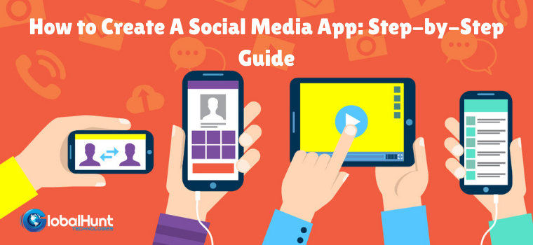 How to Create A Social Media App: Step-by-Step Guide