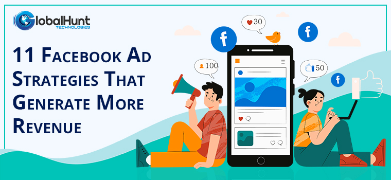 11 Facebook Ad Strategies That Generate More Revenue